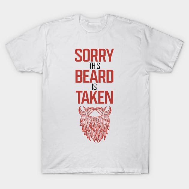 Sorry This Beard Is Taken T-Shirt by Lunomerchedes